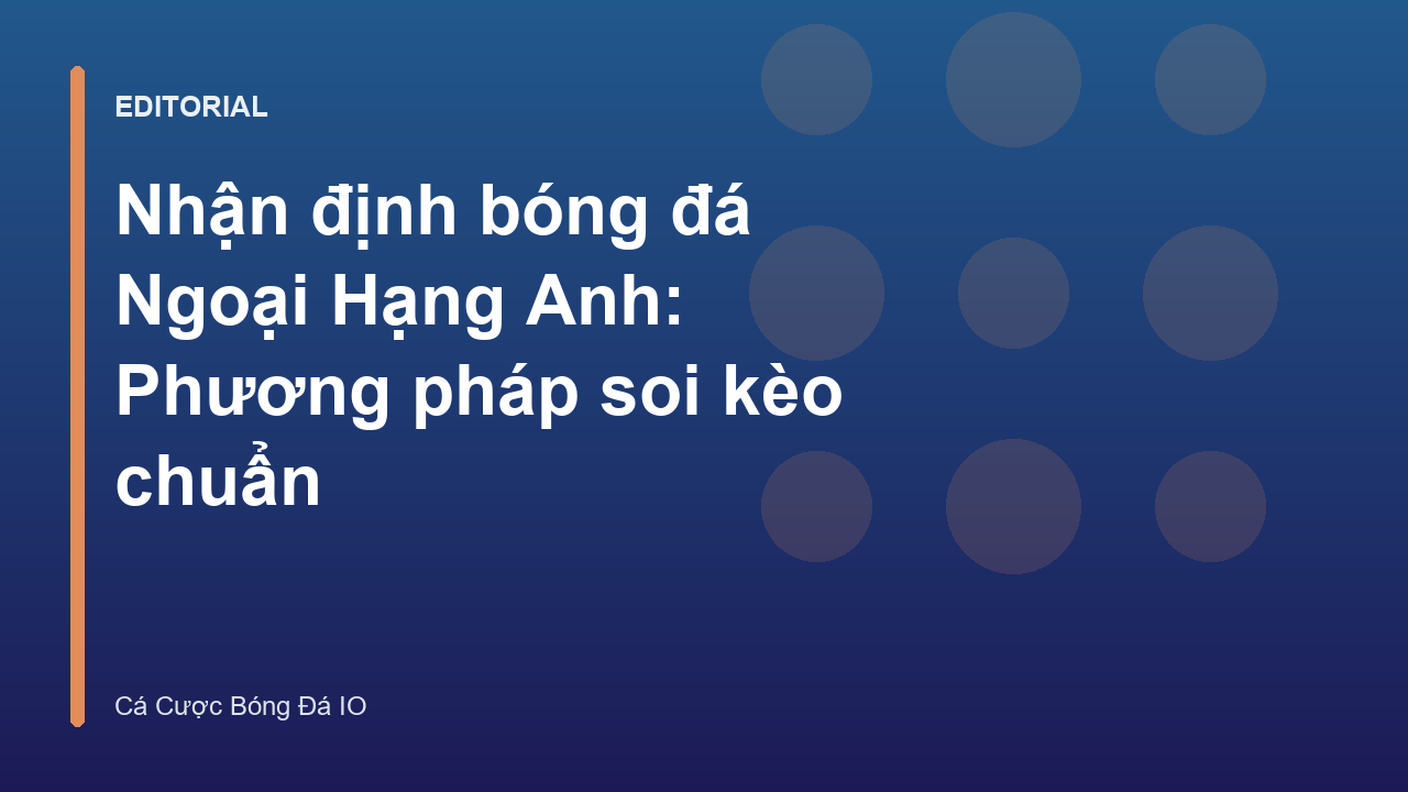 Phân tích nhận định bóng đá Ngoại Hạng Anh