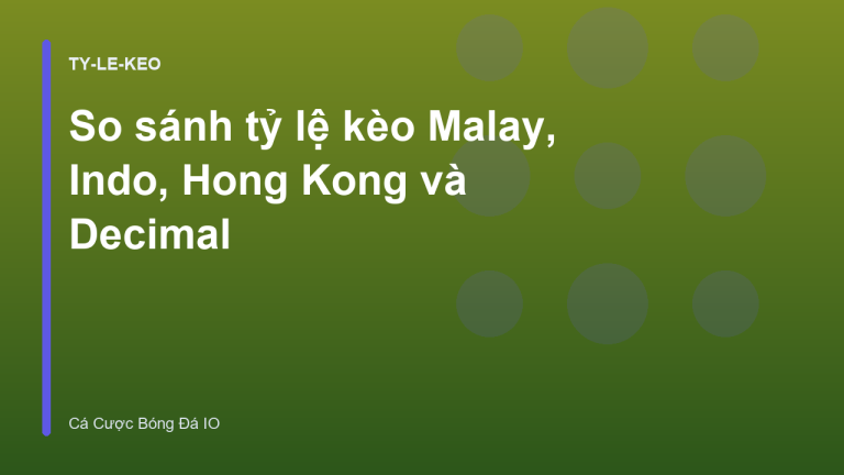 So sánh tỷ lệ kèo Malay, Indo, Hong Kong và Decimal