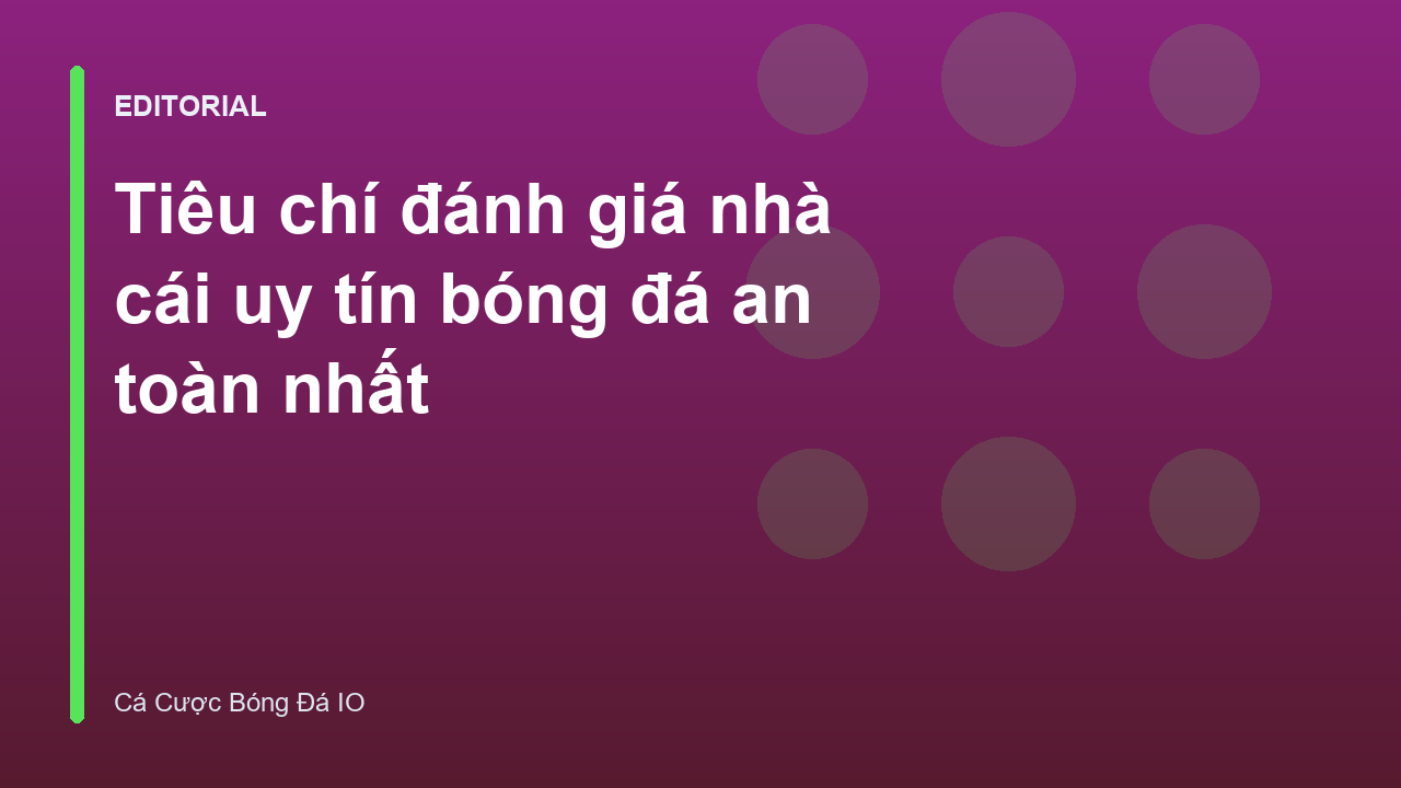 Các tiêu chí đánh giá nhà cái uy tín bóng đá